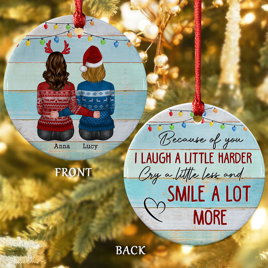 Because of You I Laugh a Little Harder Ornament