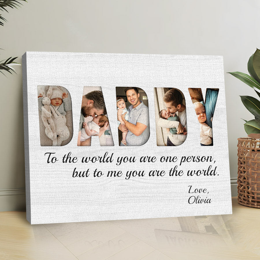 Daddy to the World You Are One Person Canvas