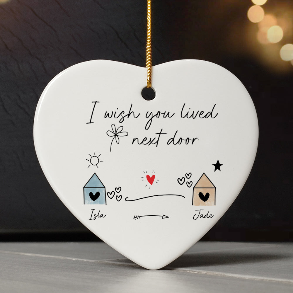 Personalisierte Keramik Ornament Ich wünschte, Sie lebte nebenan - CALLIE Personalisierte Keramik Ornament Ich wünschte, Sie lebte nebenan - CALLIE
