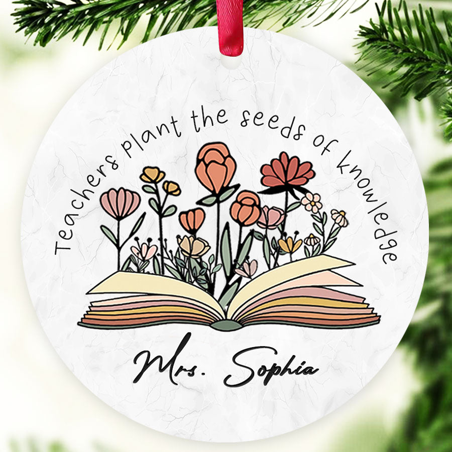 teachers plant seeds of knowledge Teachers Plant The Seeds Of Knowledge Ornament | Personalized Teacher Ornament | Ceramic Ornament For Teacher