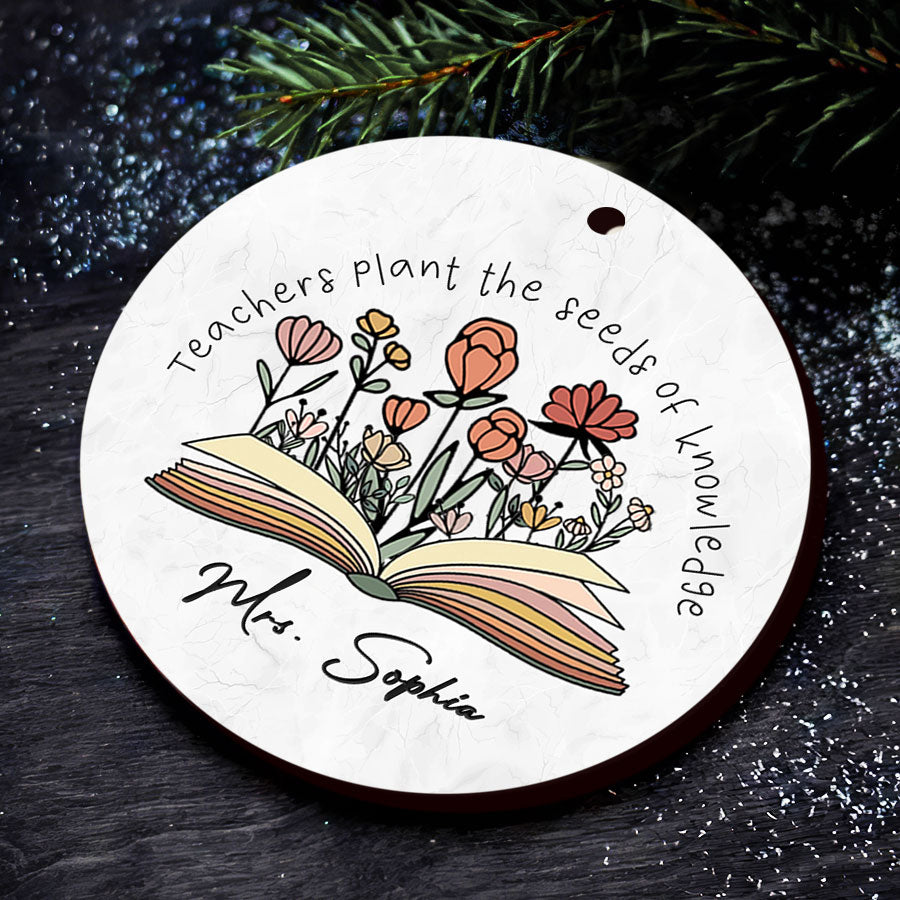 teachers plant the seeds of knowledge Teachers Plant The Seeds Of Knowledge Ornament | Personalized Teacher Ornament | Ceramic Ornament For Teacher