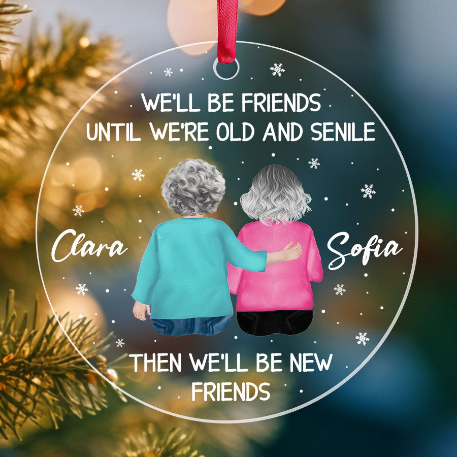 We ll Be Friends Until We Re Old and Senile Ornament