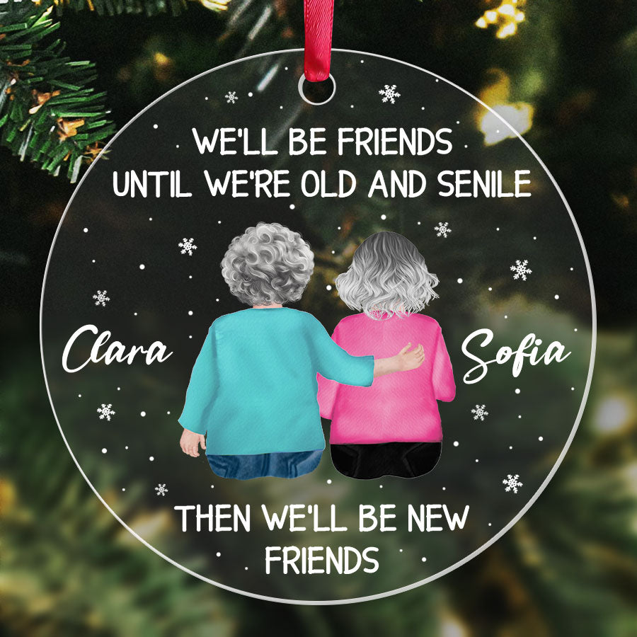 We ll Be Friends Until We Re Old and Senile Ornament