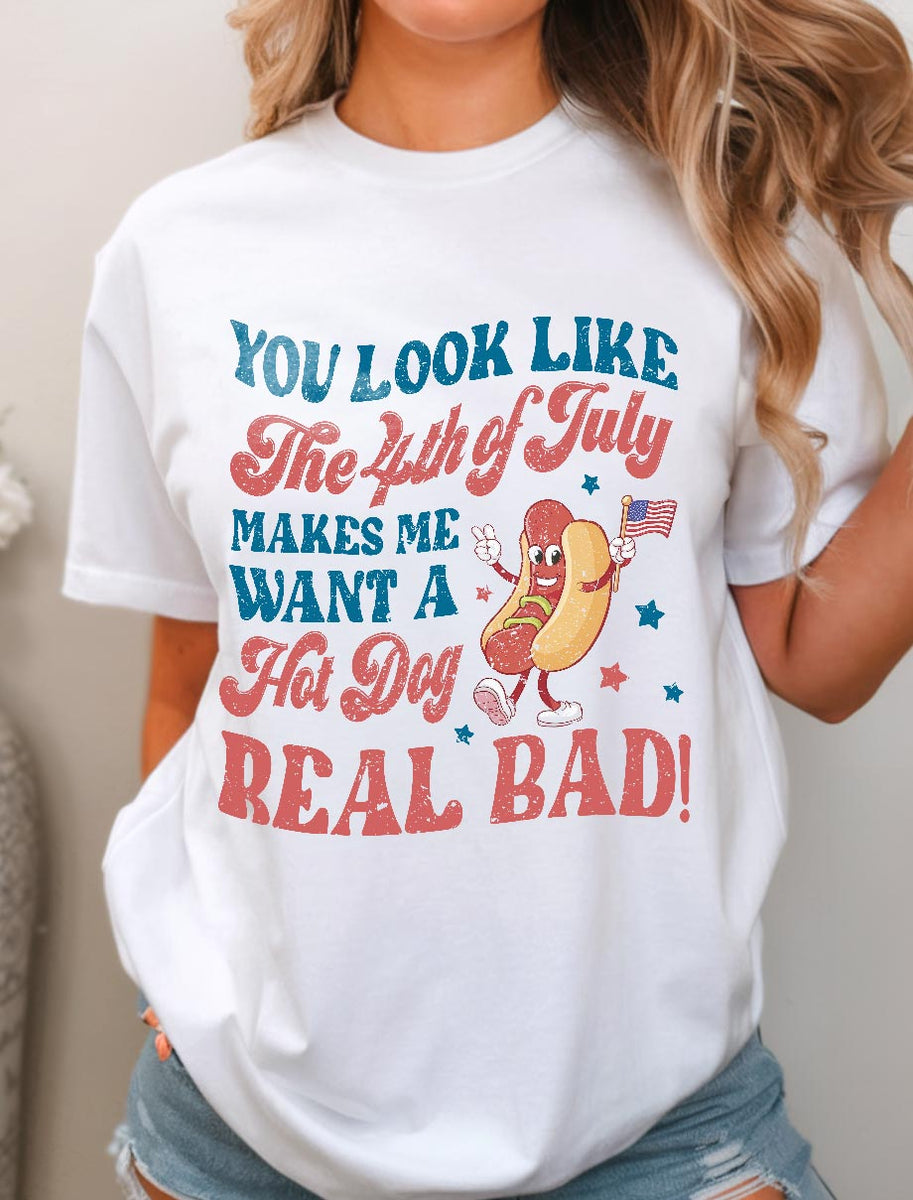 You Look Like The Fourth Of July Shirts | You Look Like The 4Th Of July ...