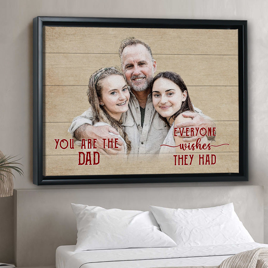 You Are the Dad Everyone Wishes They Had